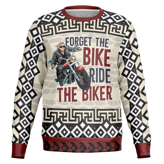Forget the Bike, Ride the Biker Sweatshirt
